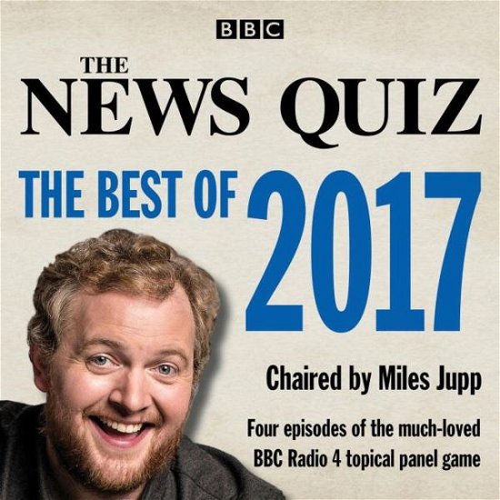 Cover for BBC Radio Comedy · The News Quiz: The Best of 2017: The topical BBC Radio 4 comedy panel show (Audiobook (CD)) [Unabridged edition] (2017)
