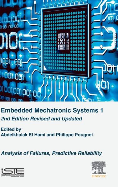 Cover for Abdelkhalak El Hami · Embedded Mechatronic Systems: Analysis of Failures, Predictive Reliability (Hardcover Book) (2019)