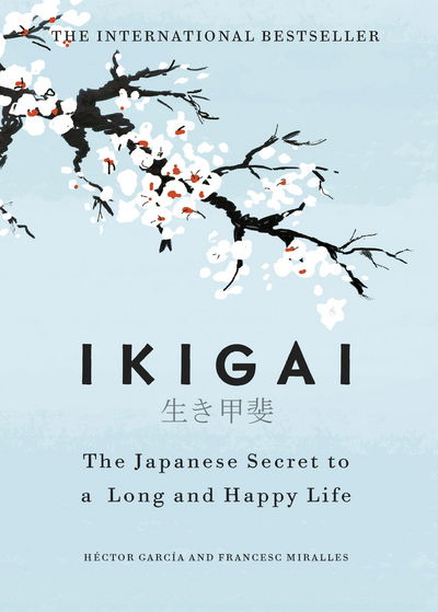 Ikigai: The Japanese secret to a long and happy life - Hector Garcia - Boeken - Cornerstone - 9781786330895 - 7 september 2017