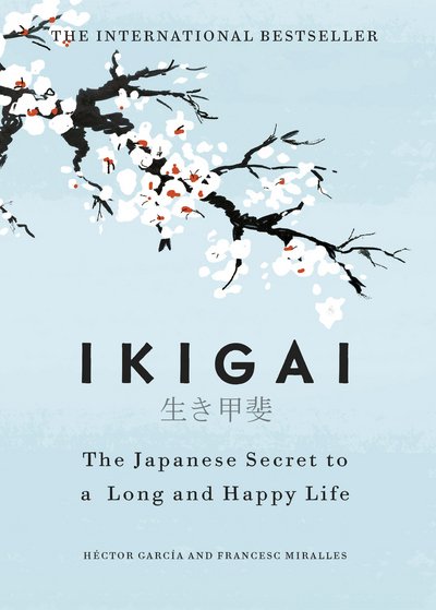 Ikigai: The Japanese secret to a long and happy life - Hector Garcia - Bücher - Cornerstone - 9781786330895 - 7. September 2017