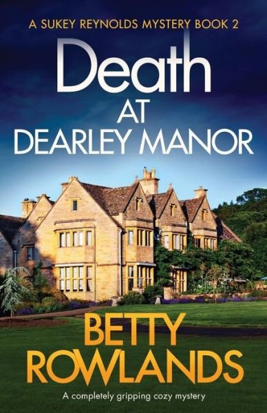 Cover for Betty Rowlands · Death at Dearley Manor: A completely gripping cozy mystery (Pocketbok) (2019)