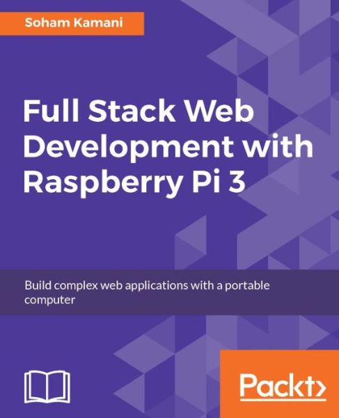 Cover for Soham Kamani · Full Stack Web Development with Raspberry Pi 3 (Paperback Book) (2017)