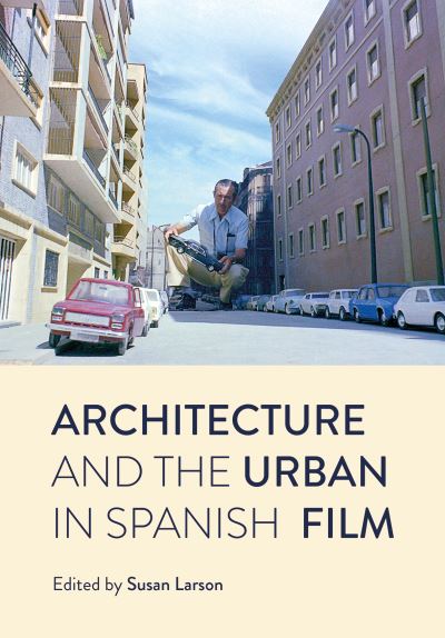 Cover for Architecture and the Urban in Spanish Film (Paperback Book) [New edition] (2021)