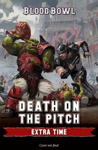 Cover for Guy Haley · Death on the Pitch: Extra Time - Blood Bowl (Pocketbok) (2020)
