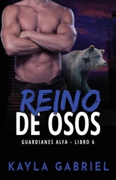 Reino de Osos: Letra grande - Guardianes Alfa - Kayla Gabriel - Bücher - Ksa Publishing Consultants Inc - 9781795914895 - 11. Juni 2020