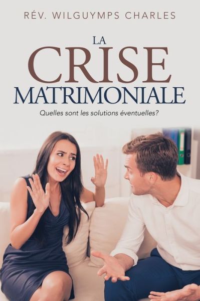 Cover for REV Wilguymps Charles · La Crise Matrimoniale (Paperback Book) (2019)