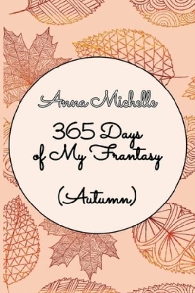 Cover for Anna Michelle · 365 Days of My Frantasy (Autumn) (Paperback Book) (2020)