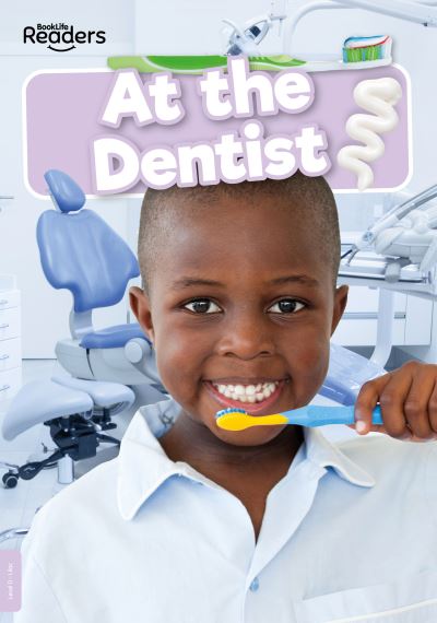 At the Dentist - BookLife Non-Fiction Readers - William Anthony - Books - BookLife Publishing - 9781801550895 - April 1, 2022