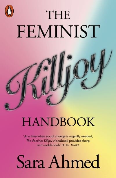 The Feminist Killjoy Handbook - Sara Ahmed - Livros - Penguin Books Ltd - 9781802061895 - 7 de março de 2024