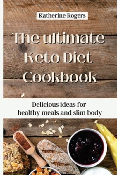 The ultimate Keto Diet Cookbook - Katherine Rogers - Bøger - Katherine Rogers - 9781803176895 - 11. juni 2021