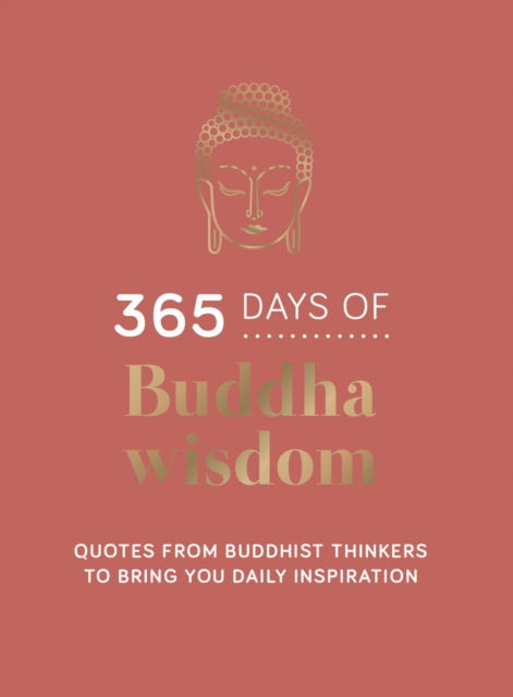 Cover for Summersdale Publishers · 365 Days of Buddha Wisdom: Quotes from Buddhist Thinkers to Bring You Daily Inspiration (Gebundenes Buch) (2024)