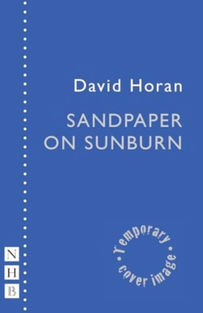 Cover for David Horan · Sandpaper on Sunburn - NHB Modern Plays (Pocketbok) (2024)