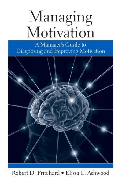 Cover for Robert Pritchard · Managing Motivation: A Manager's Guide to Diagnosing and Improving Motivation (Paperback Book) (2008)