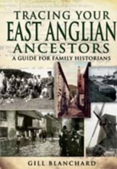 Cover for Gill Blanchard · Tracing Your East Anglian Ancestors: a Guide for Family Historians (Paperback Book) (2009)