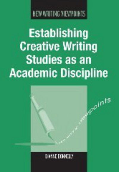 Cover for Dianne Donnelly · Establishing Creative Writing Studies as an Academic Discipline - New Writing Viewpoints (Paperback Book) (2011)