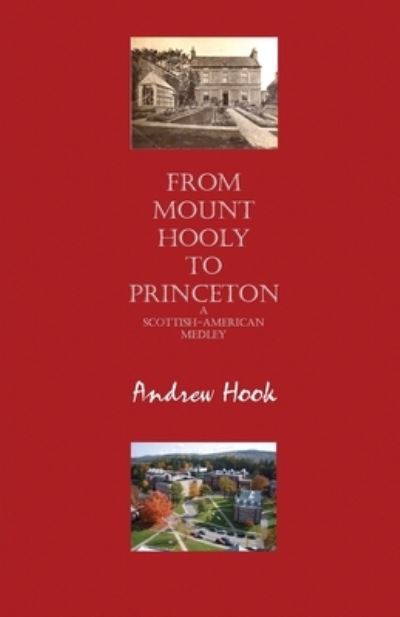 Cover for Andrew Hook · From Mount Hooly to Princeton: A Scottish-American Medley (Paperback Book) (2019)