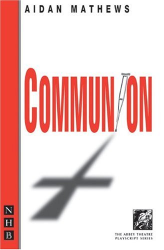 Cover for Aidan Matthews · Communion (The Abbey Theatre Playscript Series) (Paperback Book) (2003)