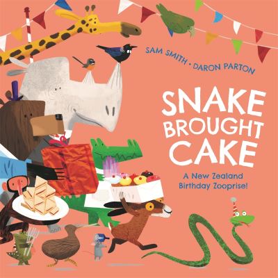 Snake Brought Cake: A New Zealand Birthday Zooprise! - Sam Smith - Kirjat - Hachette Aotearoa New Zealand - 9781869714895 - tiistai 26. huhtikuuta 2022