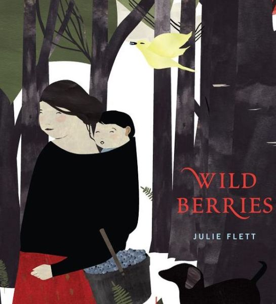 Wild Berries - Julie Flett - Books - Simply Read Books - 9781897476895 - October 8, 2013