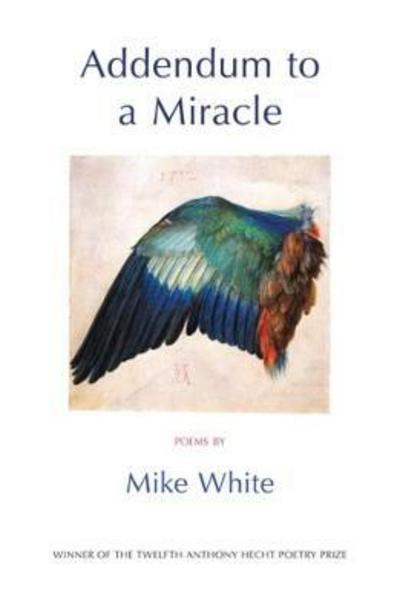 Addendum to a Miracle - Mike White - Książki - The Waywiser Press - 9781904130895 - 16 października 2017