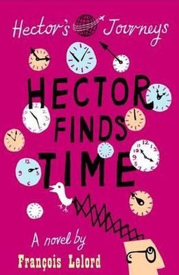Cover for Francois Lelord · Hector Finds Time - Hector's Journeys (Taschenbuch) (2012)