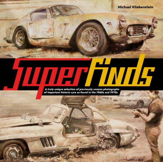 Cover for Michael Kliebenstein · SuperFinds: A truly unique selction of previously unseen photographs of  important historic cars as found in the 1960s and 1970s (Hardcover Book) (2020)