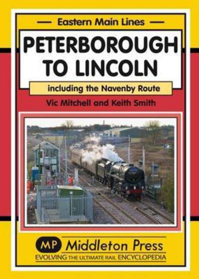 Cover for Vic Mitchell · Peterborough to Lincoln: Including the Navenby Route - Eastern Main Lines (Hardcover Book) (2016)