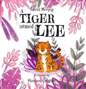 A Tiger Named Lee - Sinead Murphy - Books - Andrews UK Limited - 9781910265895 - June 17, 2021