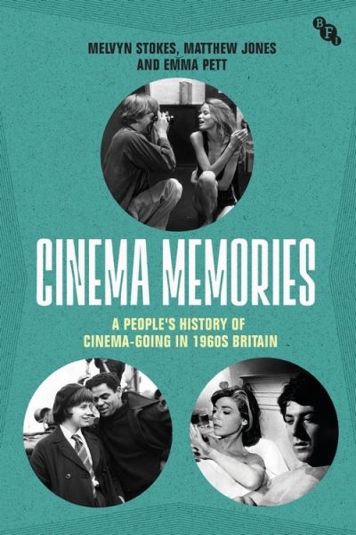 Cover for Stokes, Melvyn (University College London, UK) · Cinema Memories: A People's History of Cinema-going in 1960s Britain (Hardcover Book) (2022)