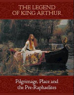 Cover for Alison Smith · The Legend of King Arthur: Pilgrimage, Place and the Pre-Raphaelites (Paperback Book) (2022)