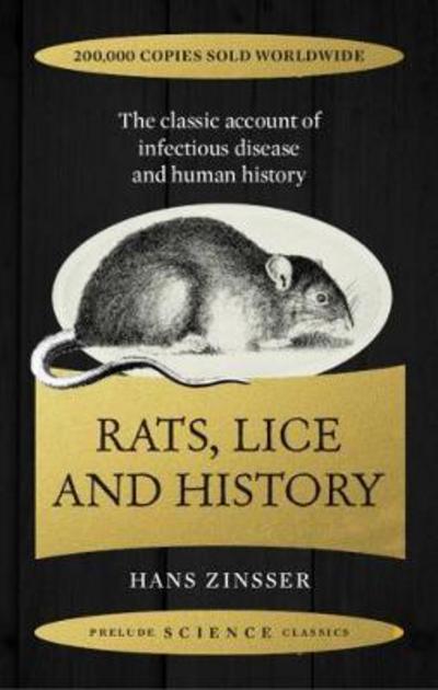 Cover for Hans Zinsser · Rats, Lice and History: The Classic Account of Infectious Disease and Human History - Prelude Science Classics (Taschenbuch) (2017)