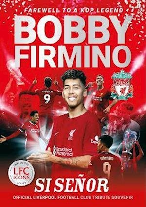 Cover for Liverpool FC · Bobby Firmino: Si Senor: Official Liverpool Football Club tribute souvenir magazine (Paperback Bog) (2023)