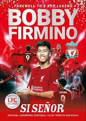 Bobby Firmino: Si Senor: Official Liverpool Football Club tribute souvenir magazine - Liverpool FC - Böcker - Reach plc - 9781914197895 - 2 maj 2023