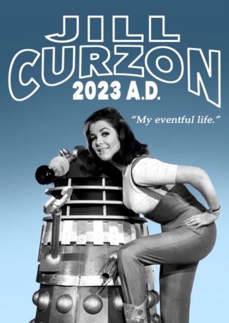 Jill Curzon 2023 A.D.: My Eventful Life - Jill Curzon - Books - Candy Jar Books - 9781915439895 - December 8, 2023