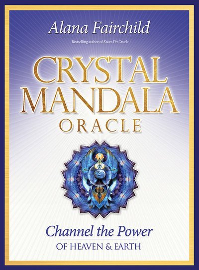Cover for Fairchild, Alana (Alana Fairchild) · Crystal Mandala Oracle: Channel the Power of Heaven &amp; Earth (Bog) (2016)