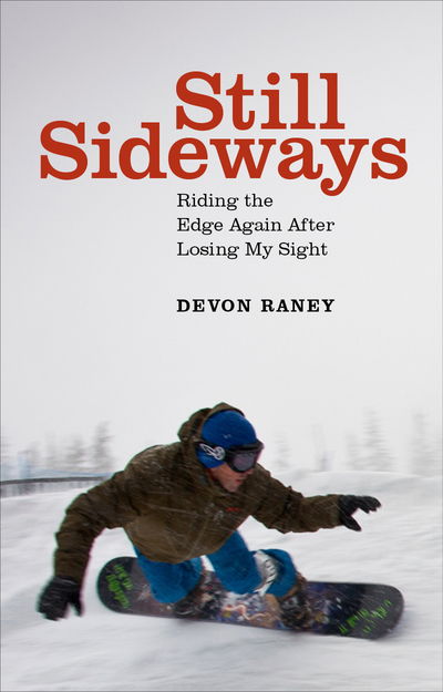 Cover for Devon Raney · Still Sideways: Riding the Edge Again after Losing My Sight (Hardcover Book) (2020)