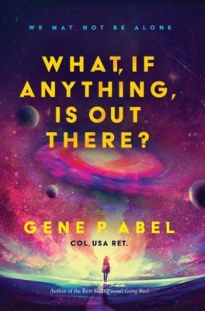 Cover for Gene Abel · What, If Anything, Is Out There? (Pocketbok) (2021)