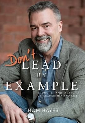 Don't Lead by Example - Thom Hayes - Books - Warren Publishing - 9781954614895 - January 18, 2022