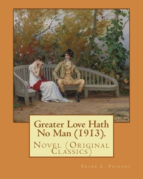 Cover for Frank L Packard · Greater Love Hath No Man (1913). By (Paperback Book) (2017)