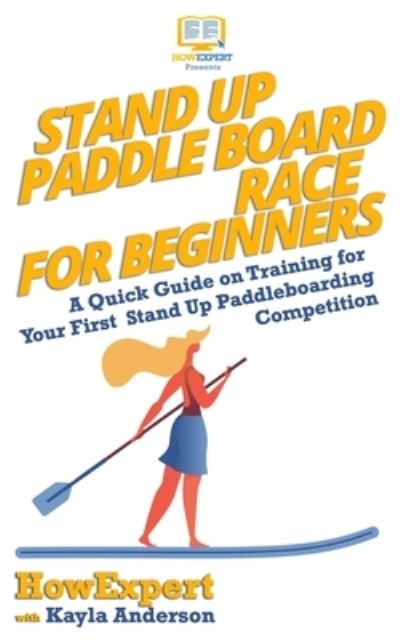 Cover for Kayla Anderson · Stand Up Paddle Board Racing for Beginners (Paperback Book) (2017)