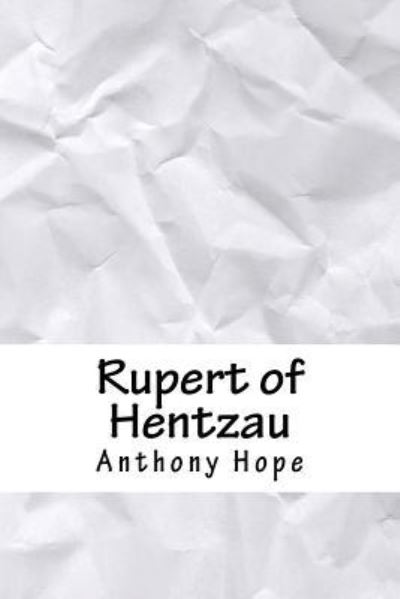 Rupert of Hentzau - Anthony Hope - Książki - Createspace Independent Publishing Platf - 9781986550895 - 15 kwietnia 2018