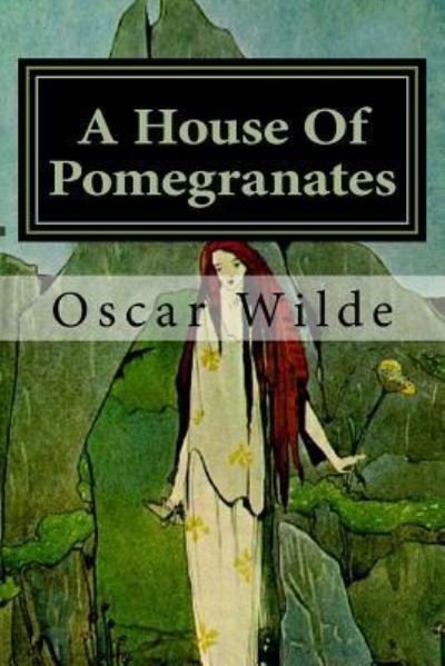 A House Of Pomegranates - Oscar Wilde - Boeken - Createspace Independent Publishing Platf - 9781986790895 - 24 maart 2018