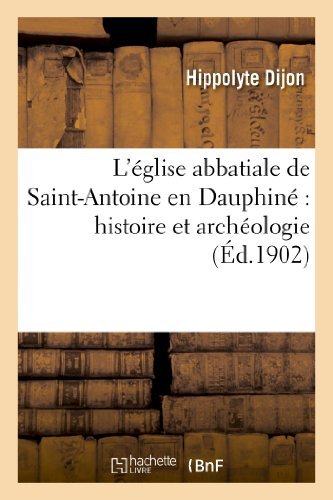 Cover for Dijon-h · L Eglise Abbatiale De Saint-antoine en Dauphine: Histoire et Archeologie (Paperback Bog) [French edition] (2013)