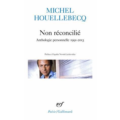 Non reconcilie: anthologie personnelle 1991-2013 - Michel Houellebecq - Bücher - Gallimard - 9782070456895 - 27. März 2014