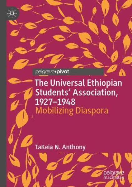 Cover for TaKeia N. Anthony · The Universal Ethiopian Students' Association, 1927–1948: Mobilizing Diaspora (Hardcover Book) [2019 edition] (2018)