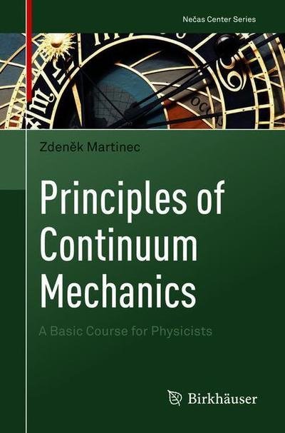 Cover for Zdenek Martinec · Principles of Continuum Mechanics: A Basic Course for Physicists - Necas Center Series (Paperback Book) [1st ed. 2019 edition] (2019)