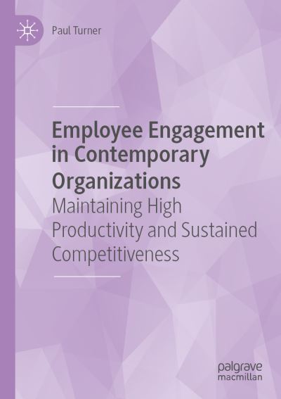 Cover for Paul Turner · Employee Engagement in Contemporary Organizations: Maintaining High Productivity and Sustained Competitiveness (Paperback Book) [1st ed. 2020 edition] (2020)