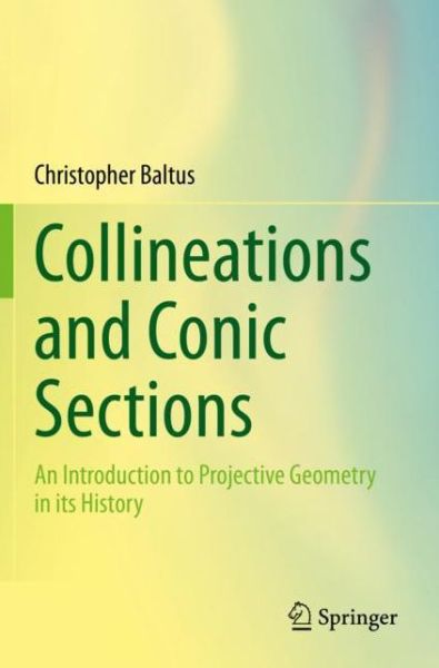 Cover for Christopher Baltus · Collineations and Conic Sections: An Introduction to Projective Geometry in its History (Paperback Book) [2020 edition] (2021)