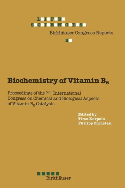 P. Christen · Biochemistry of Vitamin B6: Proceedings of the 7th International Congress on Chemical and Biological Aspects of Vitamin B6 Catalysis, held in Turku, Finland, June 22-26, 1987 - Advances in Life Sciences (Paperback Book) [Softcover reprint of the original 1st ed. 1987 edition] (2011)