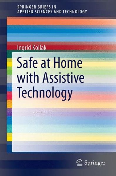 Cover for Ingrid Kollak · Safe at Home with Assistive Technology (Gebundenes Buch) [1st ed. 2017 edition] (2017)